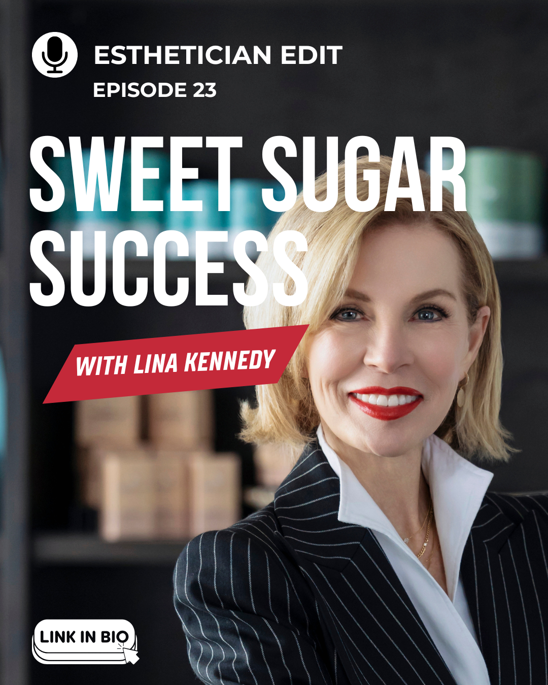graphic to promote the Esthetician Edit podcast with Lina smiling for her interview on episode 23 titled "Sweet Sugar Success"